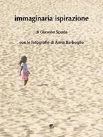 Immaginaria ispirazione. Ediz. illustrata