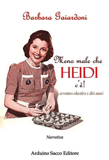 Meno male che Heidi c'è! Avventure educative e altri amori - Barbara Gaiardoni - Libro Sacco 2015 | Libraccio.it