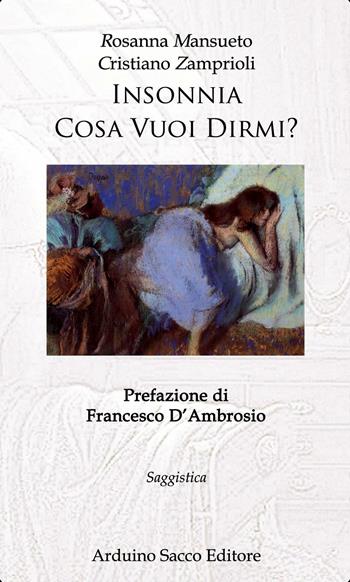 Insonnia cosa vuoi dirmi? - Rosanna Mansueto, Cristiano Zamprioli - Libro Sacco 2016 | Libraccio.it