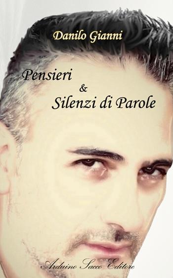 Pensieri & silenzi di parole - Danilo Gianni - Libro Sacco 2016 | Libraccio.it