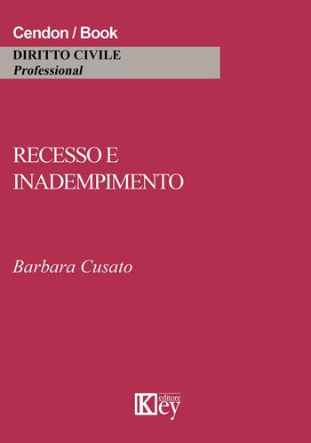 Recesso e inadempimento - Barbara Cusato - Libro Key Editore 2015 | Libraccio.it
