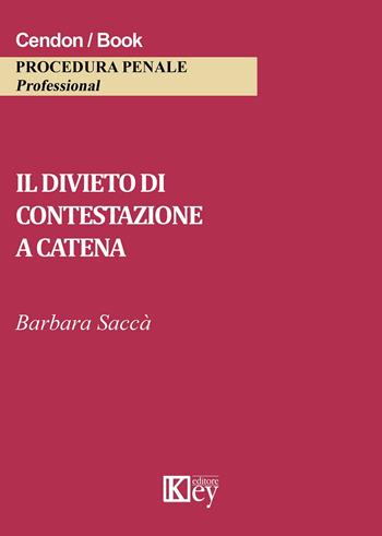 Il divieto di contestazione a catena - Barbara Saccà - Libro Key Editore 2015 | Libraccio.it