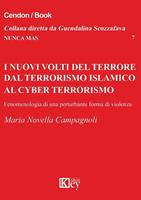 I nuovi volti del terrore dal terrorismo islamico al cyber terrorismo