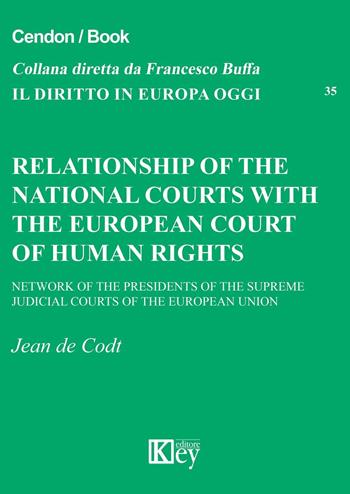 Relationship of the national courts with the european court of human rights - Jean Codt - Libro Key Editore 2016, Il diritto in Europa oggi | Libraccio.it