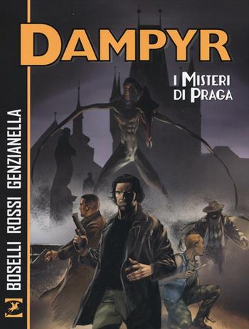 I misteri di Praga. Dampyr - Mauro Boselli, Luca Rossi, Nicola Genzianella - Libro Sergio Bonelli Editore 2016 | Libraccio.it
