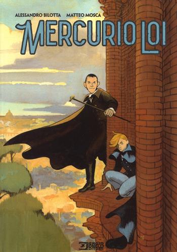 Mercurio Loi - Alessandro Bilotta, Matteo Mosca - Libro Sergio Bonelli Editore 2017 | Libraccio.it
