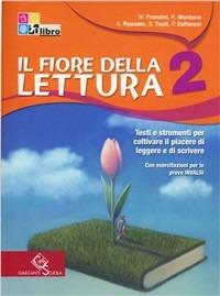 Il fiore della lettura. Vol. 2 - M. Franzini, R. Montano, A. Rossato - Libro Garzanti Scuola 2011 | Libraccio.it