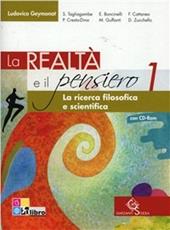 La realtà e il pensiero. La ricerca filosofica e scientifica. Con CD-ROM. Con espansione online. Vol. 1