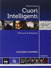 Giacomo Leopardi. Cuori intelligenti. Mille anni di lettueratura. Ediz. blu. Con e-book. Con espansione online