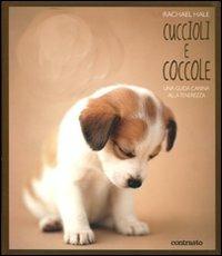 Cuccioli e coccole. Una guida canina alla tenerezza - Rachael Hale - Libro Contrasto 2011 | Libraccio.it