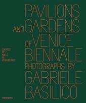 Pavilions and gardens of Venice Biennale. Photographs by Gabriele Basilico-Padiglioni e giardini della Biennale di Venezia. Fotografie di Gabriele Basilico