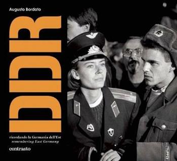 DDR. Ricordando la Germania dell'Est. Ediz. italiana e inglese - Augusto Bordato - Libro Contrasto 2014 | Libraccio.it