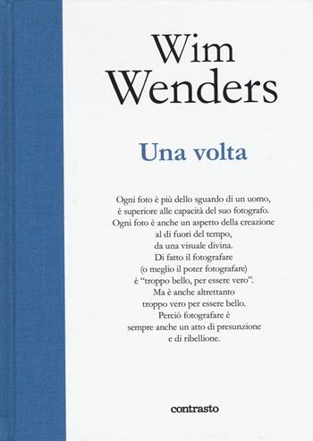 Una volta. Ediz. illustrata - Wim Wenders - Libro Contrasto 2015, In parole | Libraccio.it