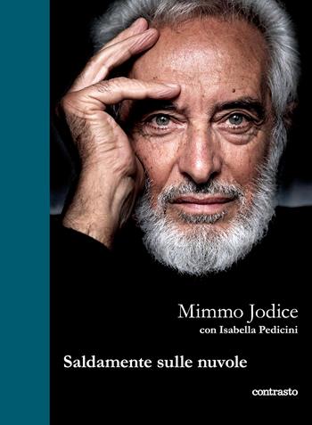 Saldamente sulle nuvole - Mimmo Jodice, Isabella Pedicini - Libro Contrasto 2023, In parole | Libraccio.it