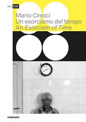 Mario Cresci. Un esorcismo del tempo-An exorcism of time. Ediz. bilingue