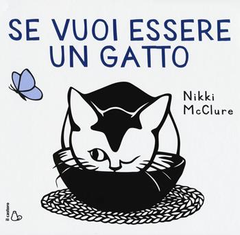 Se vuoi essere un gatto. Ediz. illustrata - Nikki McClure - Libro Il Castoro 2016, Il Castoro bambini | Libraccio.it