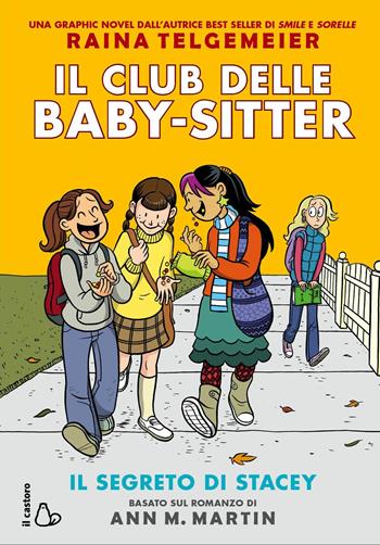 Il segreto di Stacey. Il club delle baby-sitter. Vol. 2 - Raina Telgemeier, Ann M. Martin - Libro Il Castoro 2017, Il Castoro bambini | Libraccio.it