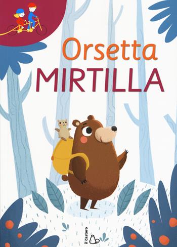 Orsetta Mirtilla: Gli occhiali della fantasia-In tanti è meglio. Ediz. a colori - Isabella Paglia - Libro Il Castoro 2017, Tandem | Libraccio.it