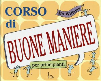 Corso di buone maniere per principianti - Mo Willems - Libro Il Castoro 2018, Il Castoro bambini | Libraccio.it