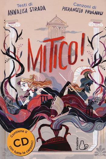 Mitico! - Annalisa Strada - Libro Il Castoro 2018, Il Castoro bambini | Libraccio.it