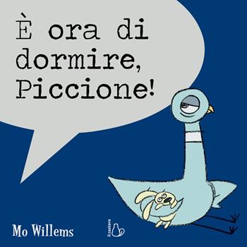 È ora di dormire, Piccione! Ediz. a colori - Mo Willems - Libro Il Castoro 2021, Il Castoro bambini | Libraccio.it