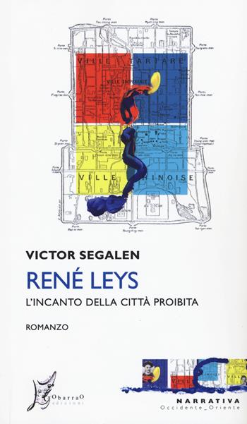 René Leys. L'incanto della città proibita - Victor Segalen - Libro O Barra O Edizioni 2017, Occidente-Oriente | Libraccio.it