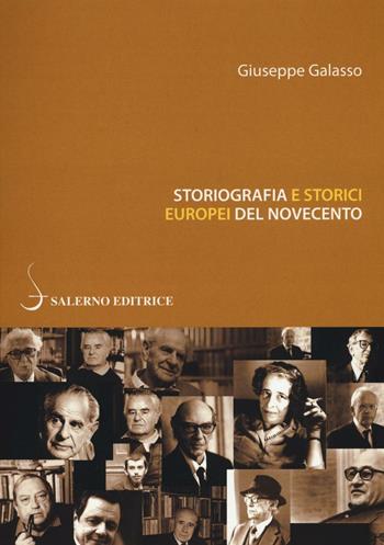 Storiografia e storici europei del Novecento - Giuseppe Galasso - Libro Salerno Editrice 2016, Piccoli saggi | Libraccio.it