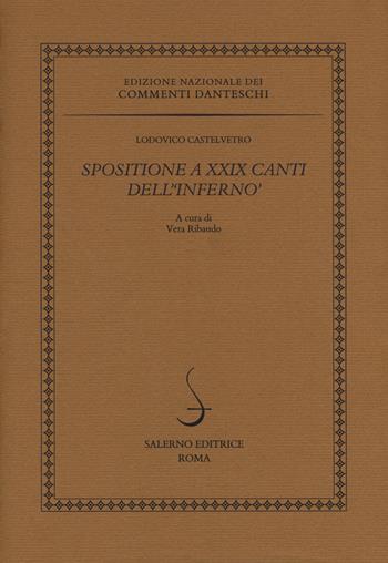 Spositione a XXIX canti dell'«Inferno» - Lodovico Castelvetro - Libro Salerno 2017, Ed.naz.commenti danteschi.Comm. figurati | Libraccio.it