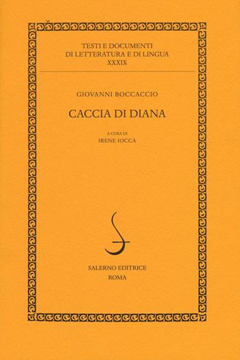 Caccia di Diana - Giovanni Boccaccio - Libro Salerno Editrice 2016, Testi e documenti di letteratura e lingua | Libraccio.it