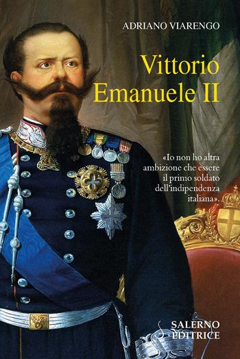 Vittorio Emanuele II - Adriano Viarengo - Libro Salerno Editrice 2017, Profili | Libraccio.it