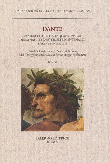 Dante fra il settecentocinquantenario della nascita (2015) e il settecentenario della morte (2021)  - Libro Salerno 2016, Pubblicazioni del Centro Pio Rajna | Libraccio.it
