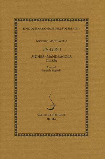 Teatro: Andria-Mandragola-Clizia - Niccolò Machiavelli - Libro Salerno 2017, Ediz. delle opere di Niccolò Machiavelli | Libraccio.it