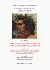 Nuova edizione commentata delle opere di Dante. Vol. 7/4: Opere di dubbia attribuzione e altri documenti danteschi: Le vite di Dante dal XIV al VXI secolo. Iconografia dantesca