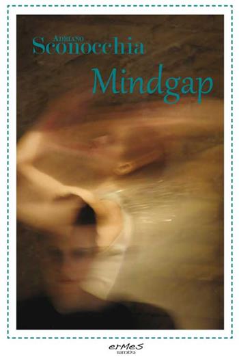 Mindgap - Adriano Sconocchia - Libro Ermes 2015 | Libraccio.it