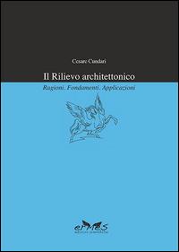 Il rilievo architettonico. Ragioni, fondamenti, applicazioni - Cesare Cundari - Libro Ermes 2015 | Libraccio.it