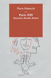 Paris 1929. Eisenstein, Bataille, Buñuel