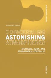 Concerning astonishing atmospheres. Aisthesis, aura and atmospheric portfolio