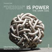 «Design» is power. The dark side. Critical thinking through negotiation, politics and leadership
