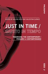 Just in time-Giusto in tempo. Theorising the contemporary-Pensare il contemporaneo. Ediz. bilingue
