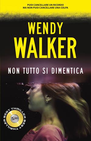 Non tutto si dimentica - Wendy Walker - Libro Superpocket 2017, Best thriller | Libraccio.it