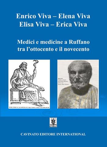 Medici e medicine a Ruffano tra l'Ottocento e il Novecento - Elisa Viva, Erica Viva, Enrico Viva - Libro Cavinato 2020 | Libraccio.it