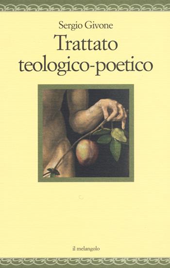 Trattato teologico- poetico - Sergio Givone - Libro Il Nuovo Melangolo 2017, Nugae | Libraccio.it