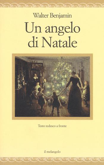 Un angelo di Natale. Testo tedesco a fronte - Walter Benjamin - Libro Il Nuovo Melangolo 2018, Nugae | Libraccio.it