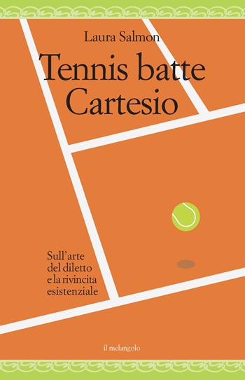 Tennis batte Cartesio. Sull'arte del diletto e la rivincita esistenziale - Laura Salmon - Libro Il Nuovo Melangolo 2022, Nugae | Libraccio.it