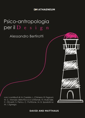 Psico-antropologia per il Design - Alessandro Bertirotti - Libro David and Matthaus 2017, DM Athaeneum | Libraccio.it
