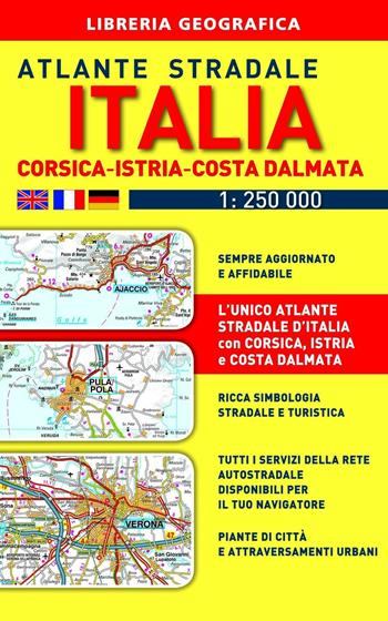 Atlante stradale Italia. Con Corsica-Istria-Dalmazia 1:250.000  - Libro Libreria Geografica 2016, Atlanti stradali d'Italia | Libraccio.it