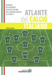 Atlante del calcio italiano. 2015-2016. Ediz. illustrata