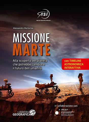 Missione Marte. Ediz. a colori - Alessandro Mortarino - Libro Libreria Geografica 2019, Libri di astronomia | Libraccio.it