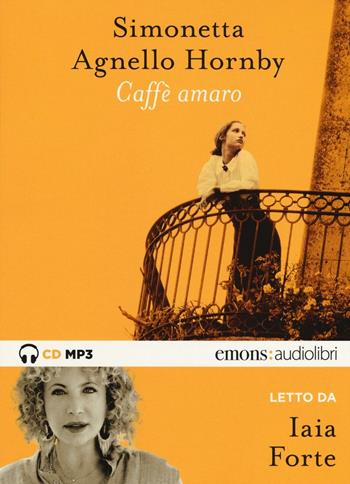 Caffè amaro letto da Iaia Forte. Audiolibro - Simonetta Agnello Hornby - Libro Emons Edizioni 2017, Bestsellers | Libraccio.it