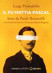 Il fu Mattia Pascal letto da Paolo Bonacelli con Cecilia d'Amico e Giovanni Maria Briganti. Audiolibro. CD Audio formato MP3